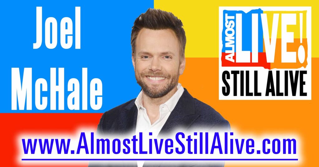 Almost Live!: Still Alive - Joel McHale | AlmostLiveStillAlive.com