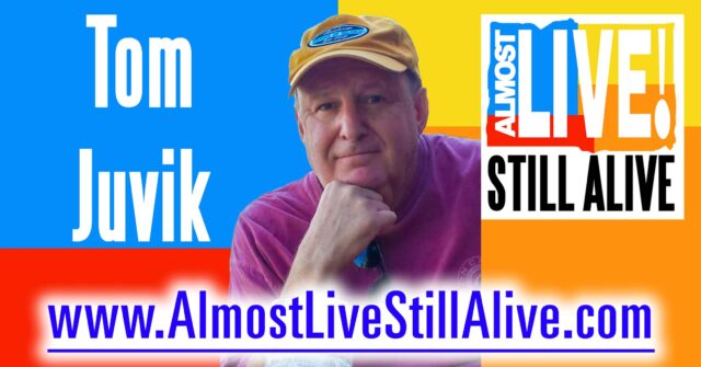 Almost Live!: Still Alive - Tom Juvik | AlmostLiveStillAlive.com