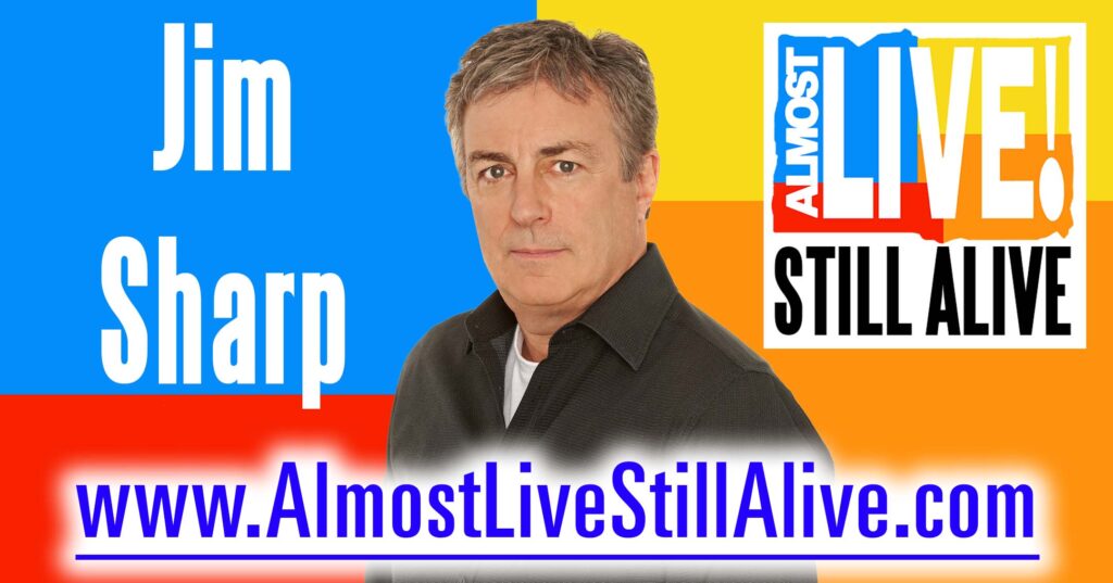 Almost Live!: Still Alive - Jim Sharp | AlmostLiveStillAlive.com