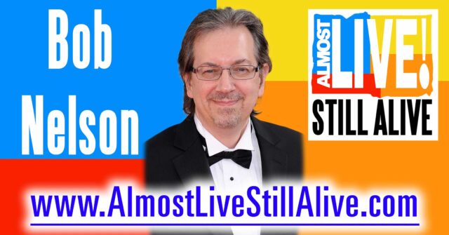 Almost Live!: Still Alive - Bob Nelson | AlmostLiveStillAlive.com