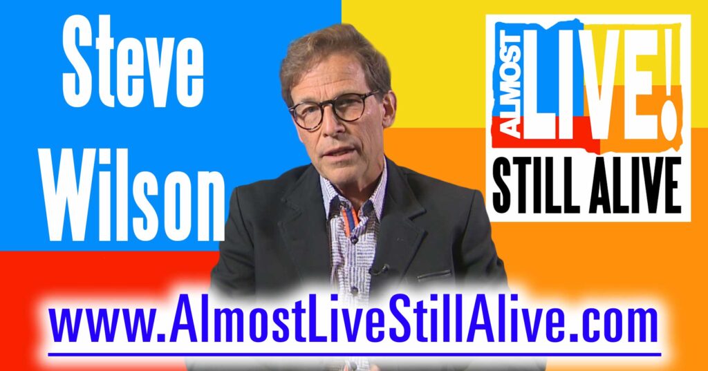 Almost Live!: Still Alive - Steve Wilson | AlmostLiveStillAlive.com